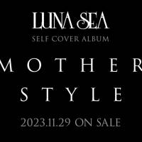 LUNA SEA、アルバム『MOTHER』＆『STYLE』２作品をセルフカバー：【音楽】